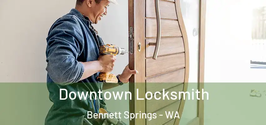  Downtown Locksmith Bennett Springs - WA
