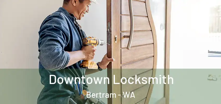Downtown Locksmith Bertram - WA