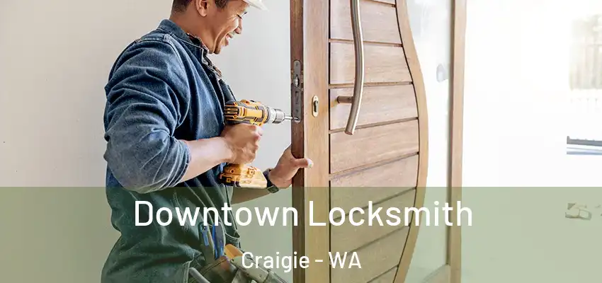 Downtown Locksmith Craigie - WA