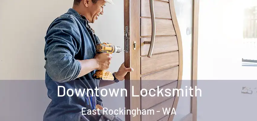 Downtown Locksmith East Rockingham - WA