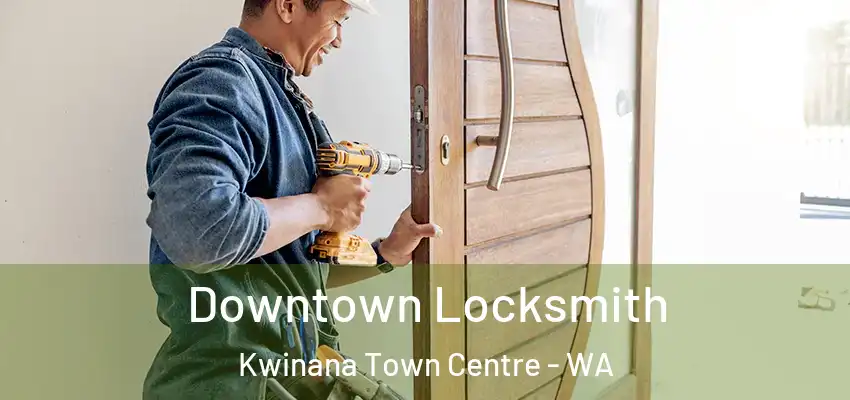 Downtown Locksmith Kwinana Town Centre - WA