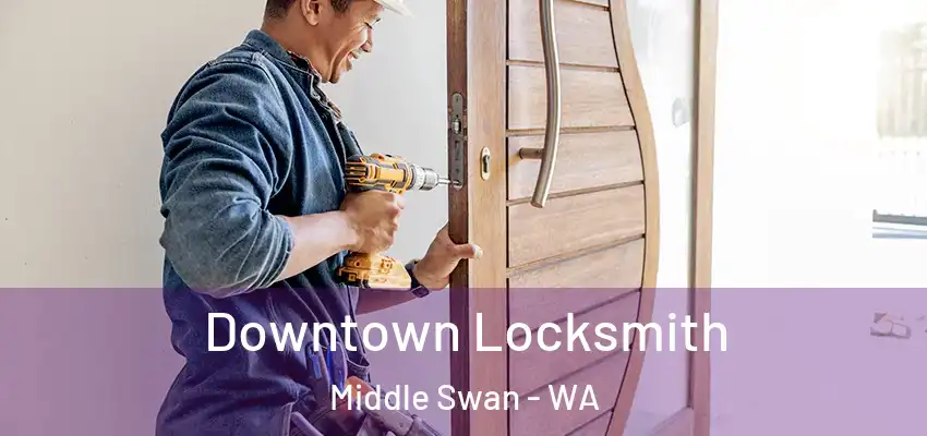 Downtown Locksmith Middle Swan - WA