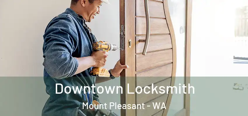 Downtown Locksmith Mount Pleasant - WA