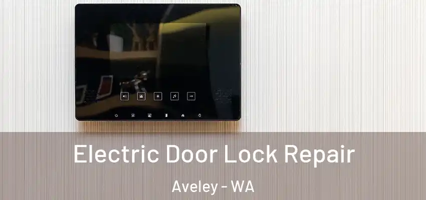 Electric Door Lock Repair Aveley - WA