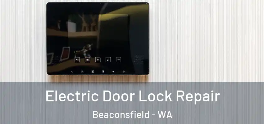  Electric Door Lock Repair Beaconsfield - WA