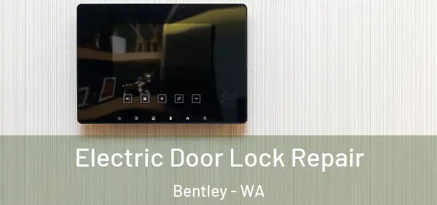 Electric Door Lock Repair Bentley - WA