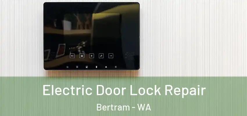 Electric Door Lock Repair Bertram - WA