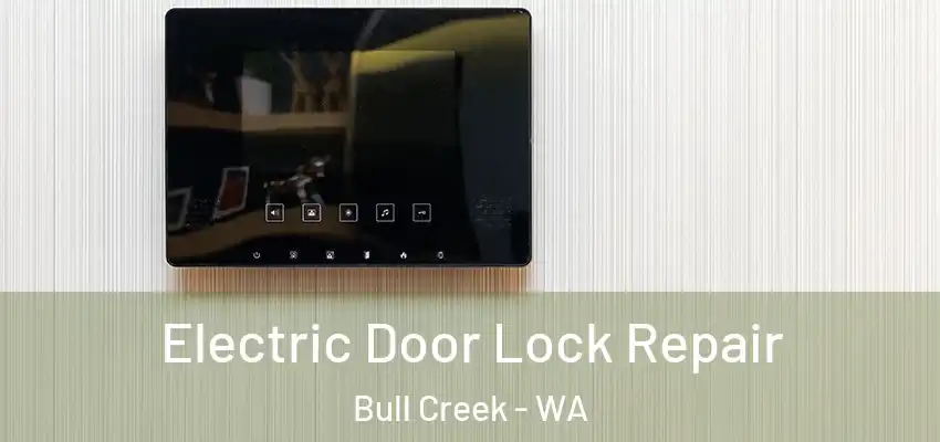  Electric Door Lock Repair Bull Creek - WA