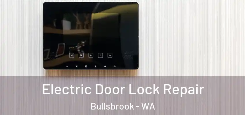  Electric Door Lock Repair Bullsbrook - WA