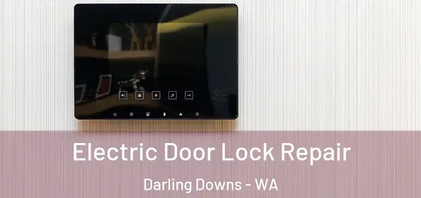 Electric Door Lock Repair Darling Downs - WA