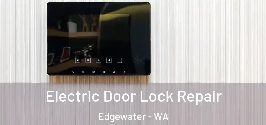  Electric Door Lock Repair Edgewater - WA