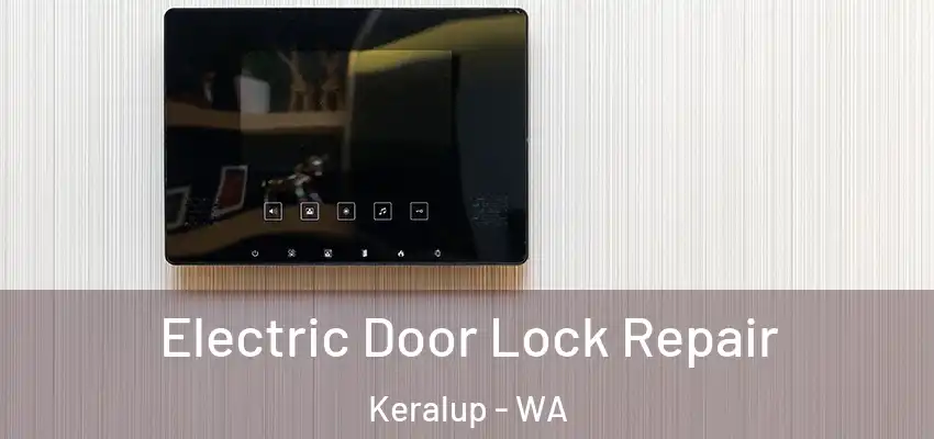  Electric Door Lock Repair Keralup - WA