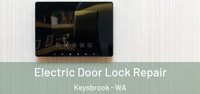 Electric Door Lock Repair Keysbrook - WA