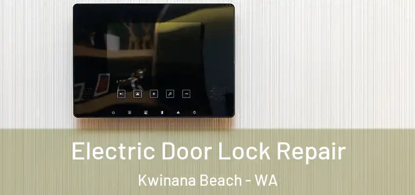 Electric Door Lock Repair Kwinana Beach - WA