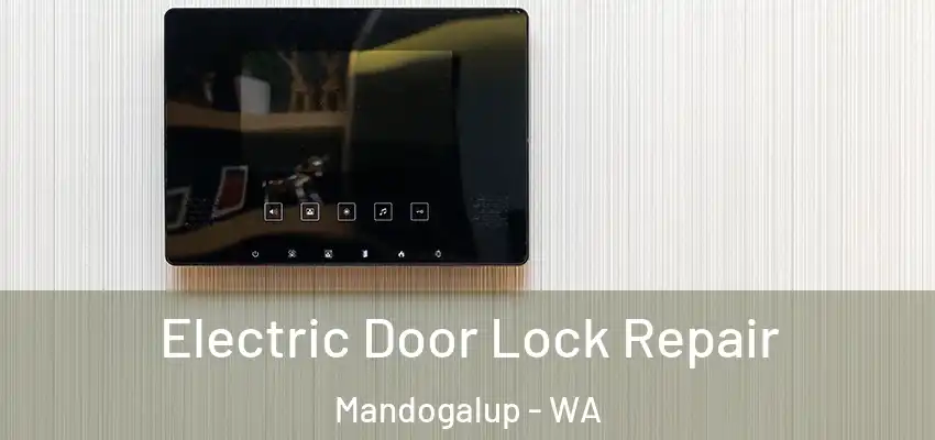 Electric Door Lock Repair Mandogalup - WA