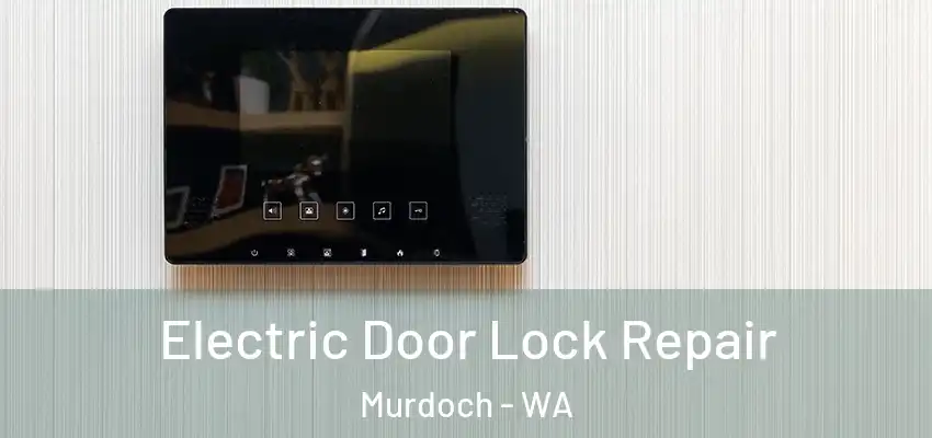  Electric Door Lock Repair Murdoch - WA