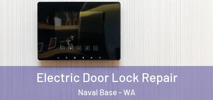 Electric Door Lock Repair Naval Base - WA