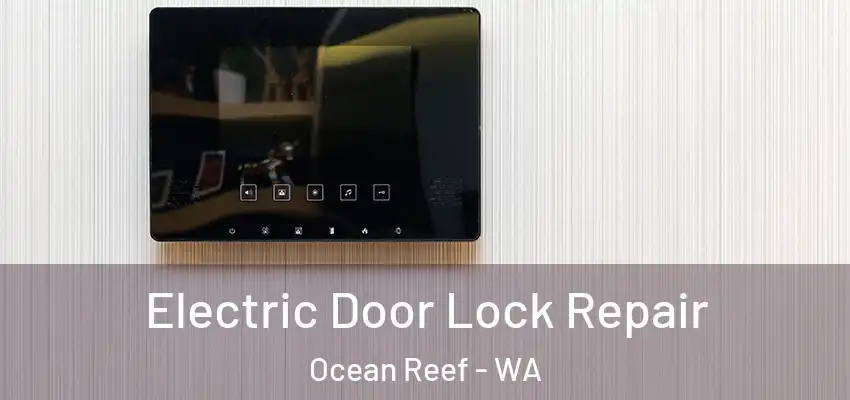 Electric Door Lock Repair Ocean Reef - WA