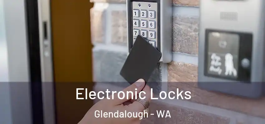 Electronic Locks Glendalough - WA