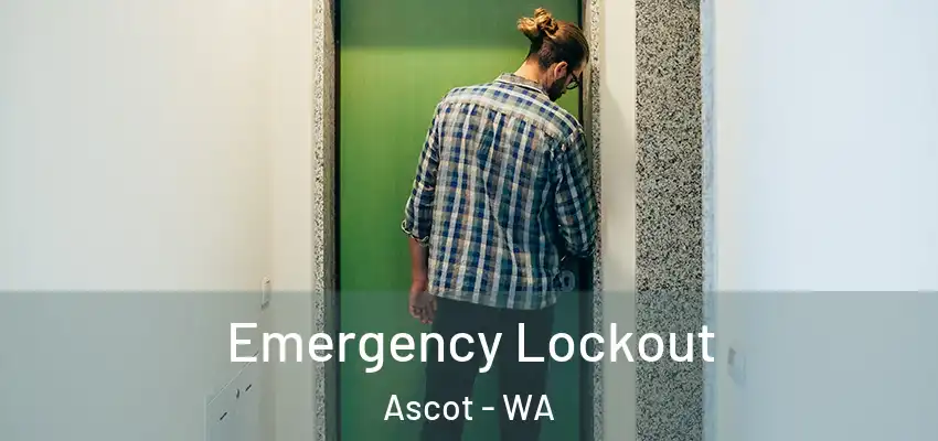 Emergency Lockout Ascot - WA
