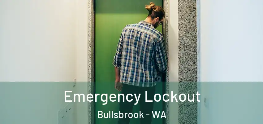 Emergency Lockout Bullsbrook - WA