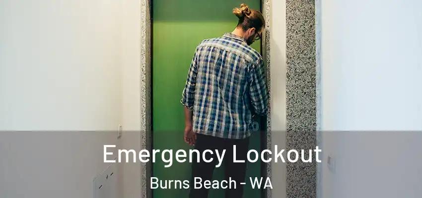 Emergency Lockout Burns Beach - WA
