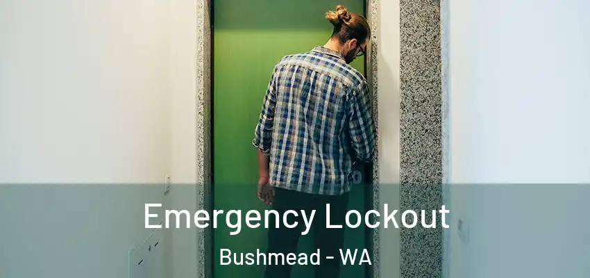 Emergency Lockout Bushmead - WA