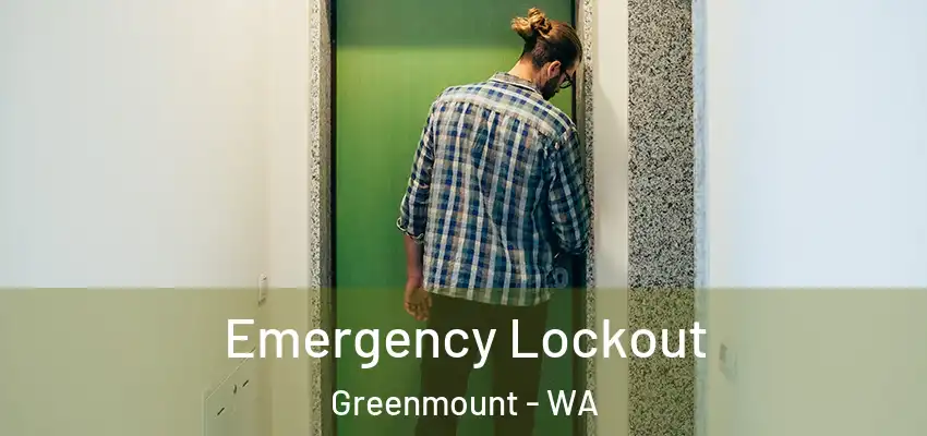 Emergency Lockout Greenmount - WA