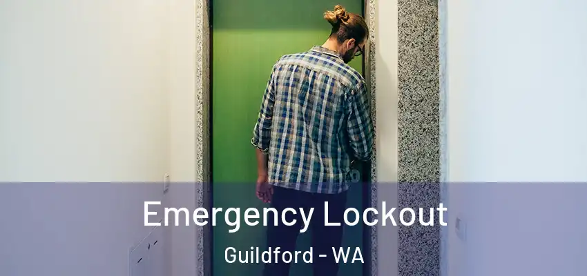 Emergency Lockout Guildford - WA