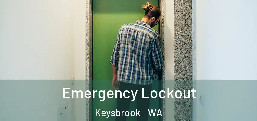 Emergency Lockout Keysbrook - WA