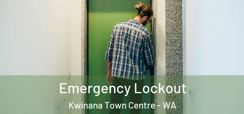 Emergency Lockout Kwinana Town Centre - WA
