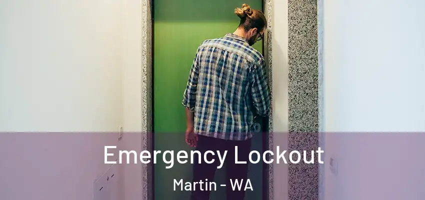 Emergency Lockout Martin - WA