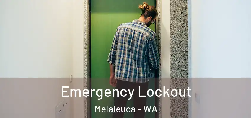 Emergency Lockout Melaleuca - WA