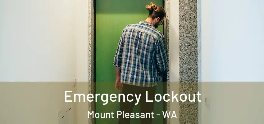 Emergency Lockout Mount Pleasant - WA
