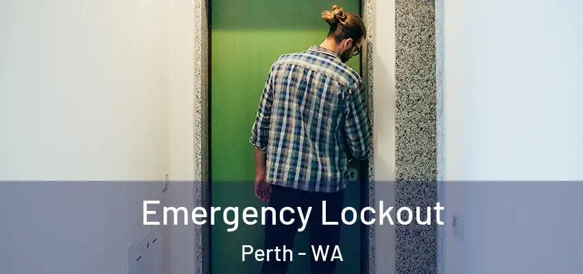 Emergency Lockout Perth - WA