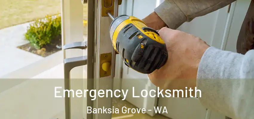  Emergency Locksmith Banksia Grove - WA
