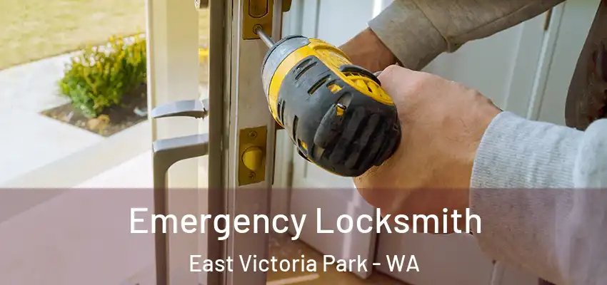 Emergency Locksmith East Victoria Park - WA