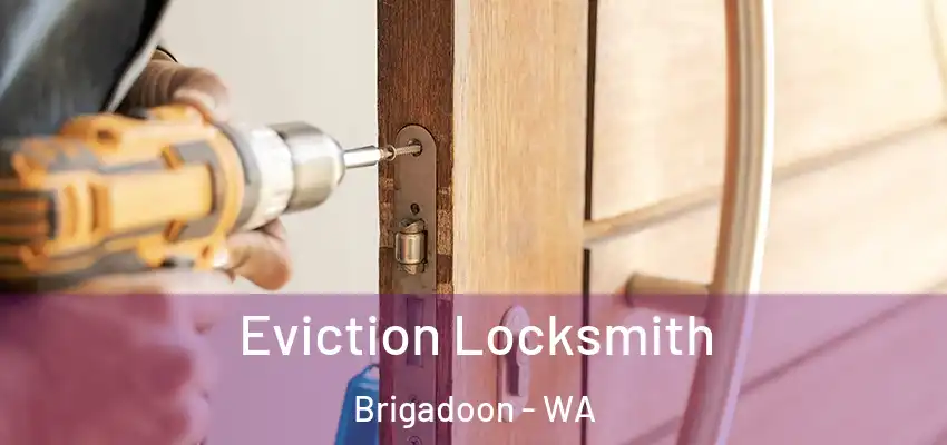 Eviction Locksmith Brigadoon - WA