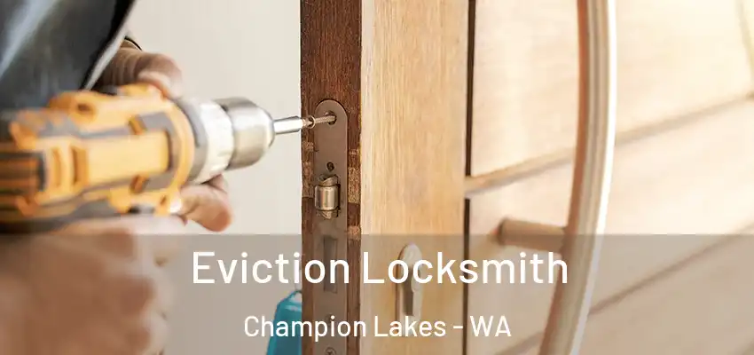  Eviction Locksmith Champion Lakes - WA