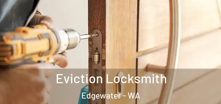 Eviction Locksmith Edgewater - WA