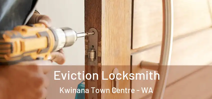 Eviction Locksmith Kwinana Town Centre - WA