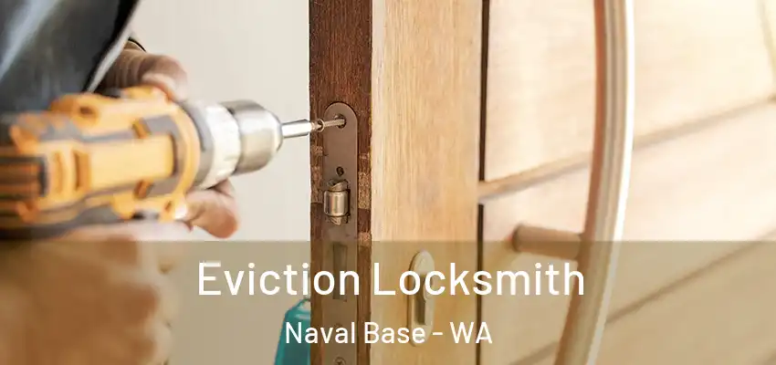 Eviction Locksmith Naval Base - WA