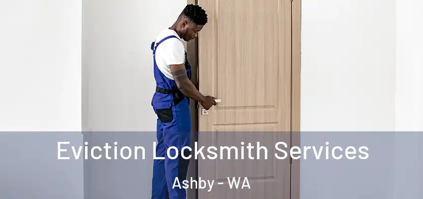 Eviction Locksmith Services Ashby - WA