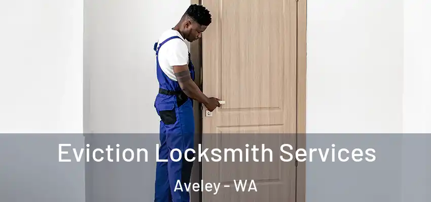 Eviction Locksmith Services Aveley - WA