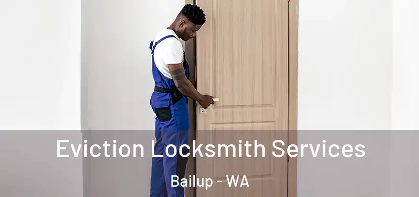Eviction Locksmith Services Bailup - WA