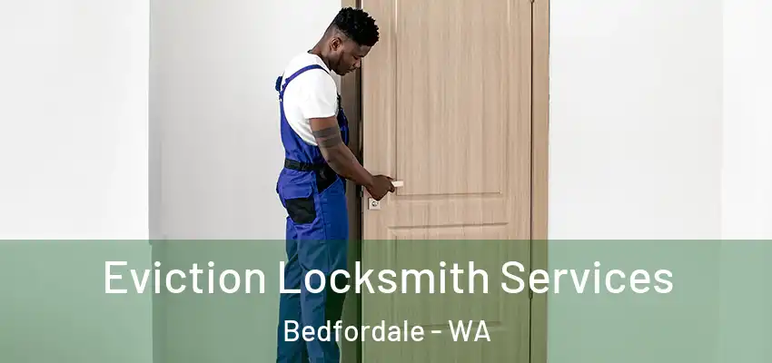  Eviction Locksmith Services Bedfordale - WA