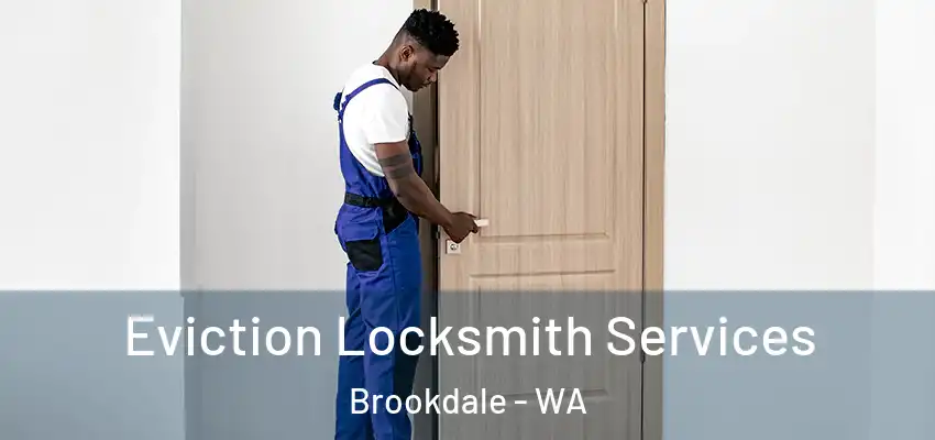 Eviction Locksmith Services Brookdale - WA