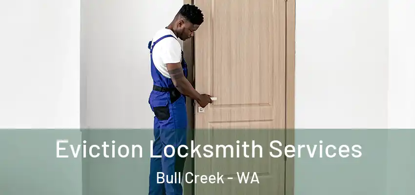 Eviction Locksmith Services Bull Creek - WA