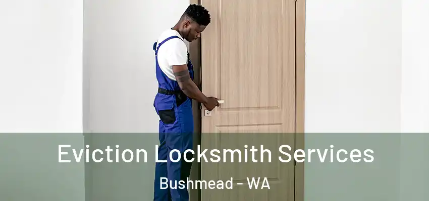  Eviction Locksmith Services Bushmead - WA