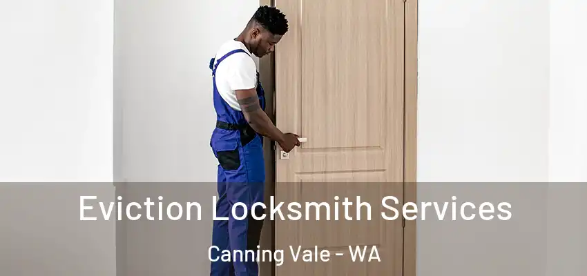  Eviction Locksmith Services Canning Vale - WA